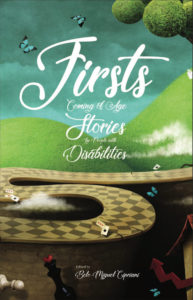 Book cover for Firsts: Coming of Age Stories by People with Disabilities, edited by Belo Miguel Cipriani, featuring a winding road made of chess board, with chess pieces and playing cards strewn about, and with a bright blue, butterfly-filled sky, and rolling green hills in the background.